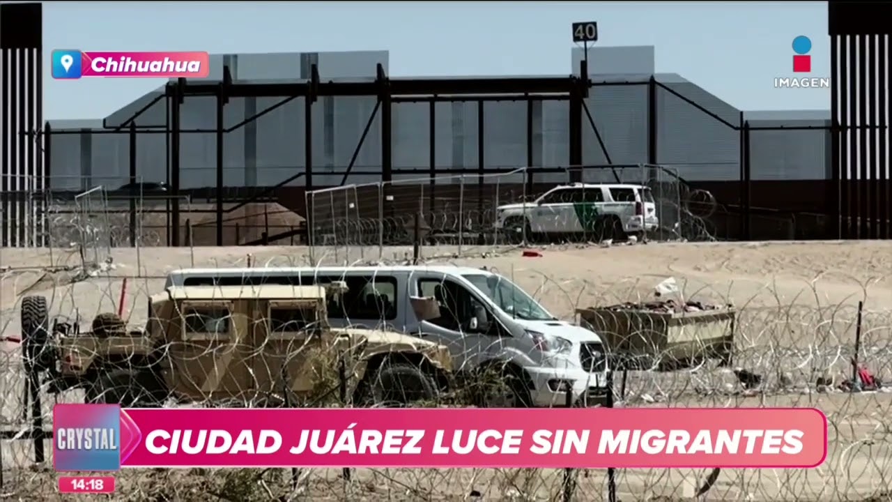 &iexcl;Sin migrantes! As&iacute; luce Ciudad Ju&aacute;rez, Chihuahua | Noticias con Crystal Mendivil