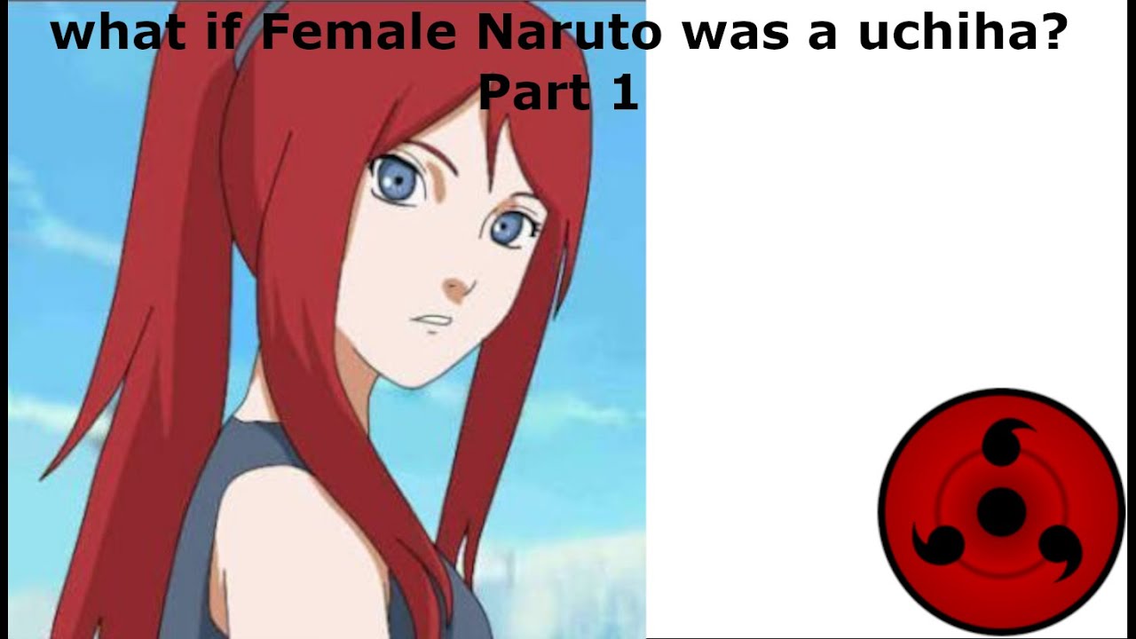 what if Female Naruto was a Uchiha? Part 1
