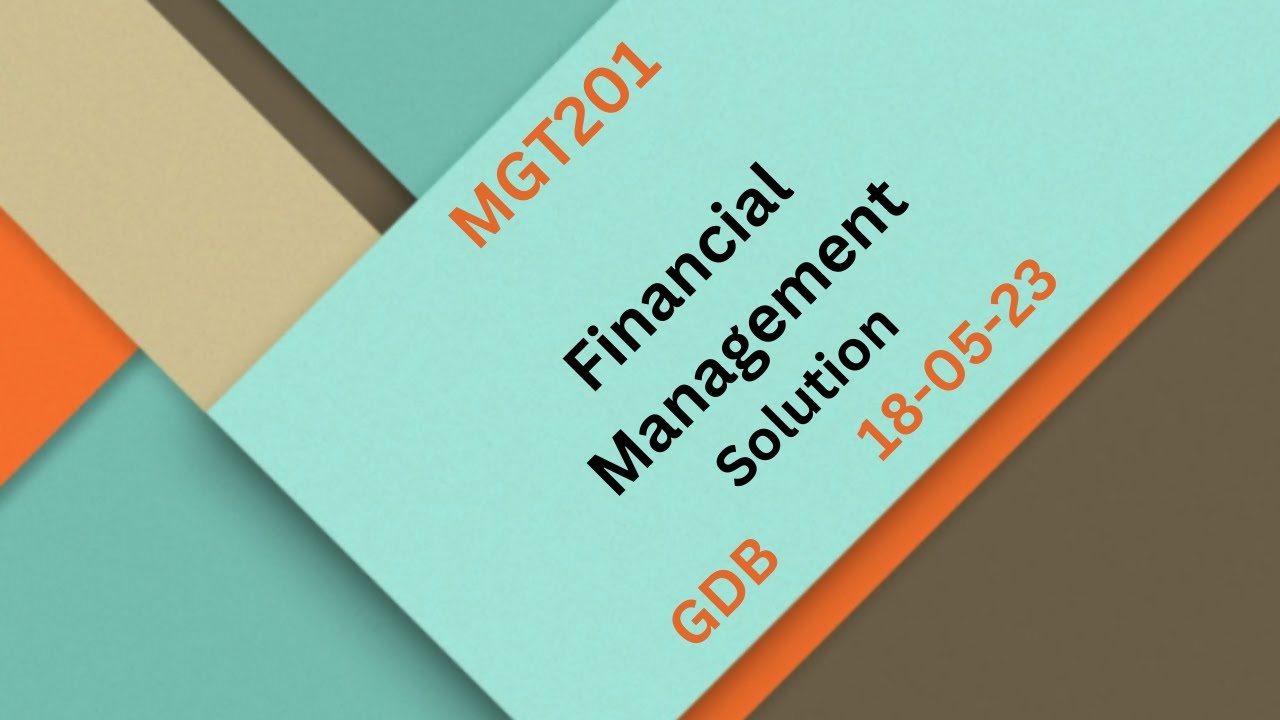 MGT201 Financial Management GDB Solution