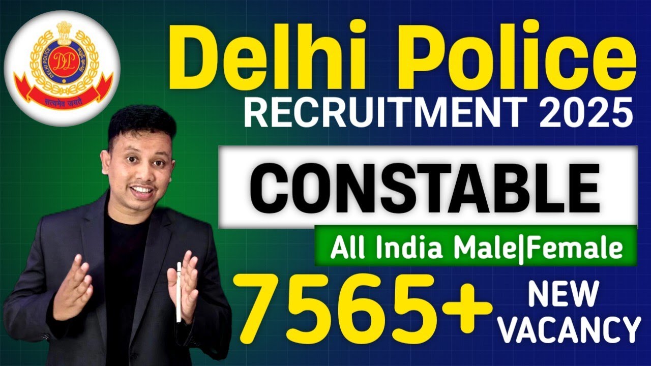 Delhi Police Constable Recruitment 2025 | SSC Delhi Police Constable Vacancy Out