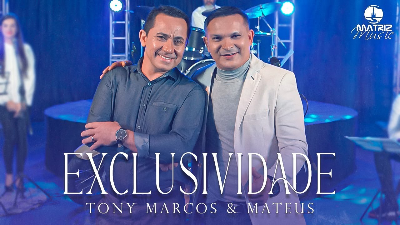 Tony Marcos e Mateus - Exclusividade [Clipe Oficial]