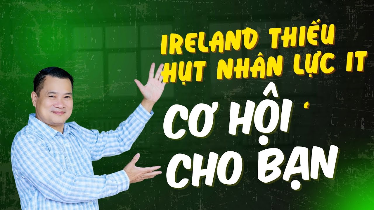 Cơ Hội Cho Lập Trình Viên Tại Ireland – Visa Nhanh Trong 12 Tháng