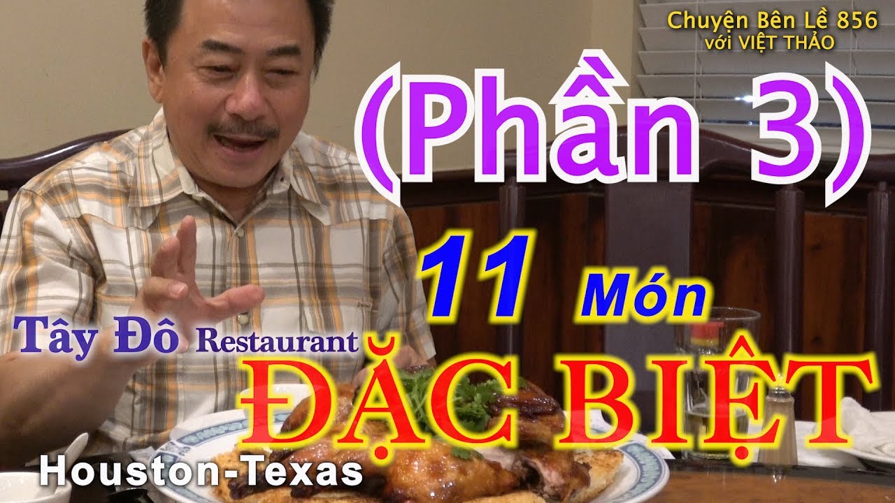 MC VIỆT THẢO- CBL(856)- (Phần 3) với 11 MÓN ĂN ĐẶC BIỆT của Nhà Hàng Tây Đô ở Houston- Apr20, 2019