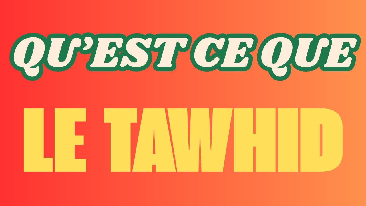 Qu'est ce que le Tawhid ?