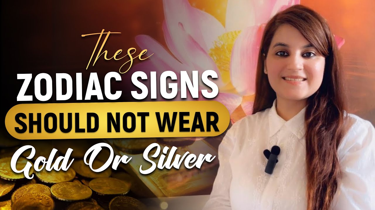 Zodiac Signs That Should Avoid Gold and Silver! Zodiac Signs and Your Luck