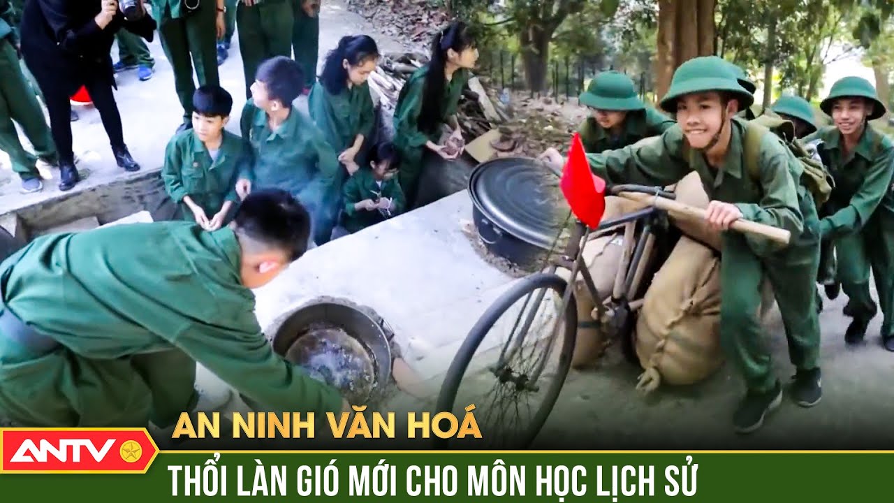 An ninh văn hóa: Dạy - học lịch sử: Để quá khứ gắn bó mật thiết với hiện tại | ANTV