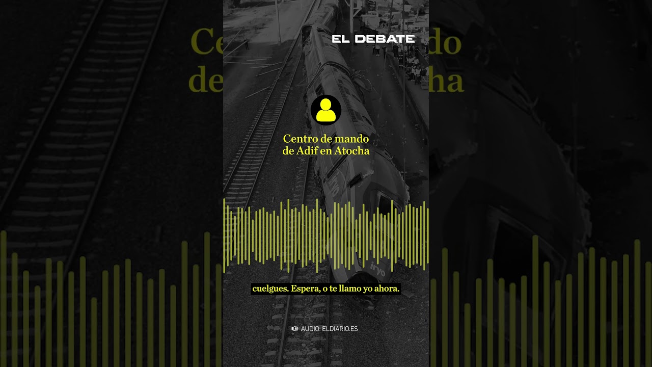 El audio del accidente de Adamuz: &laquo;Estoy invadiendo la v&iacute;a contigua. Necesito que paren el tr&aacute;fico&raquo;