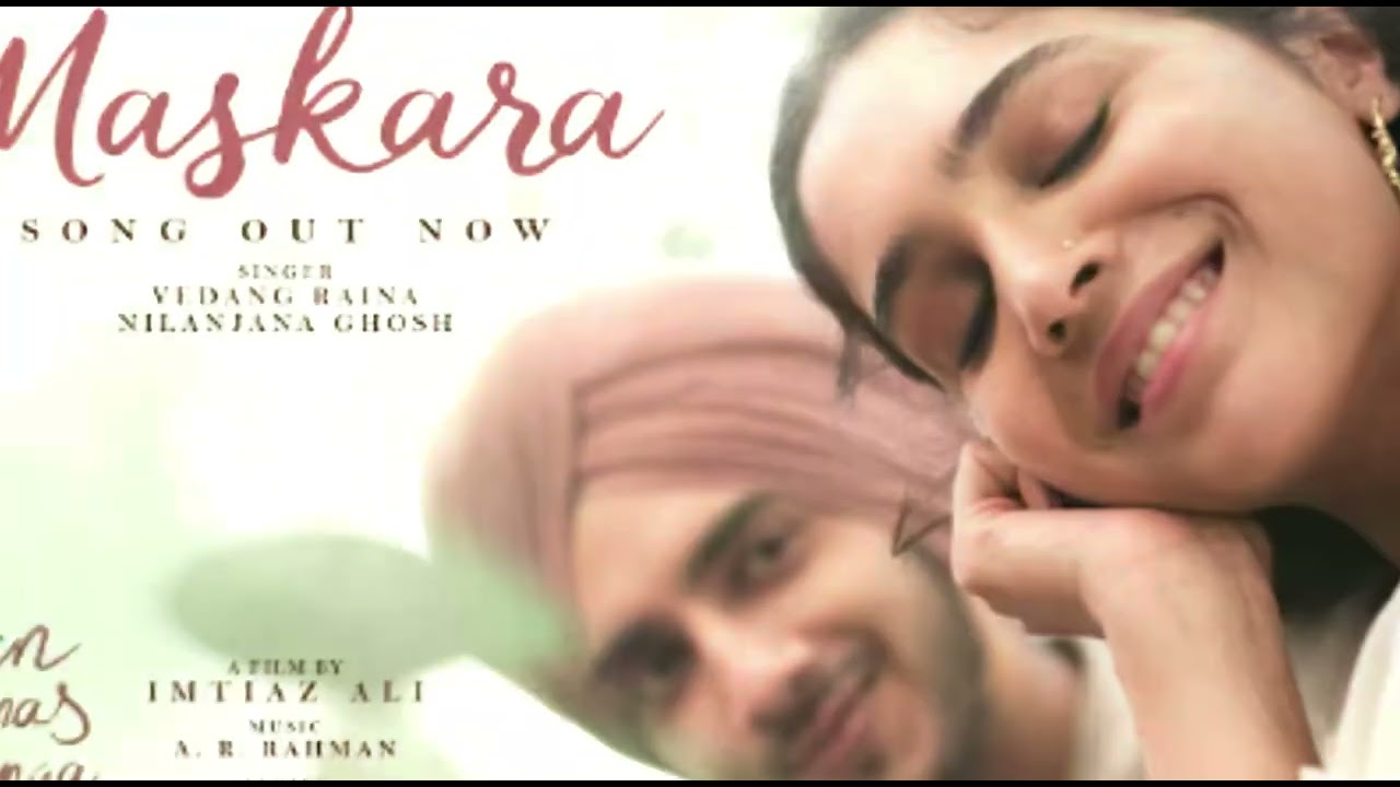 Maskara | Main Vaapas Aaunga | ImtiazAli, Irshad Kamil, Vedang Raina, Nilanjana, Sharvari #lovesong