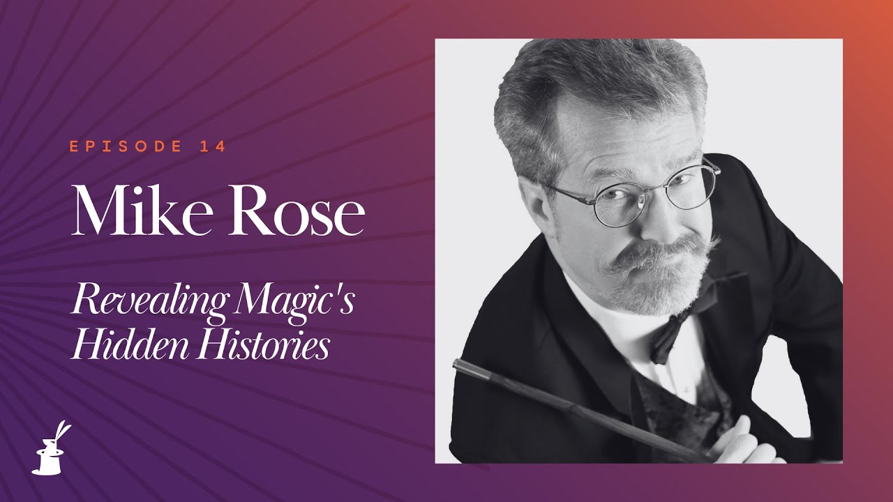 Mike Rose: Revealing Magic's Hidden Histories