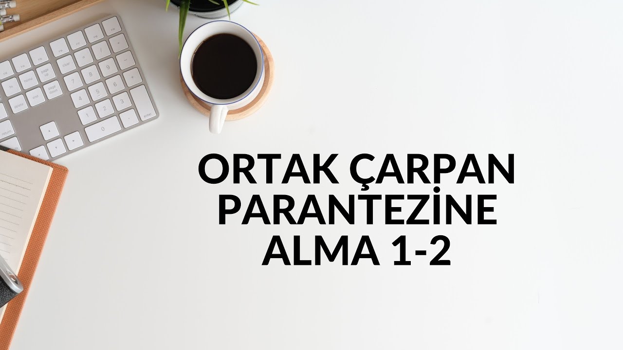ORTAK ÇARPAN PARANTEZİNE ALMA 1-2 KONU ANLATIMI SONUÇ YAYINLARI