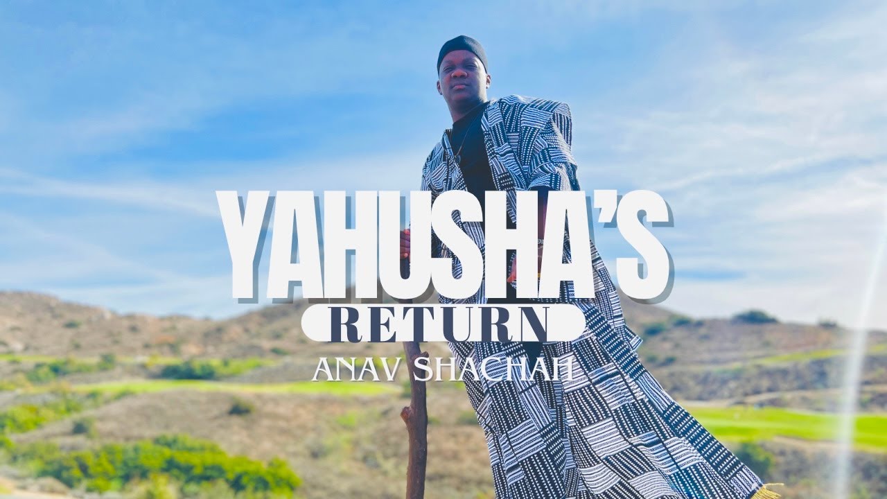 Yahusha's Return : By Anav Shachah