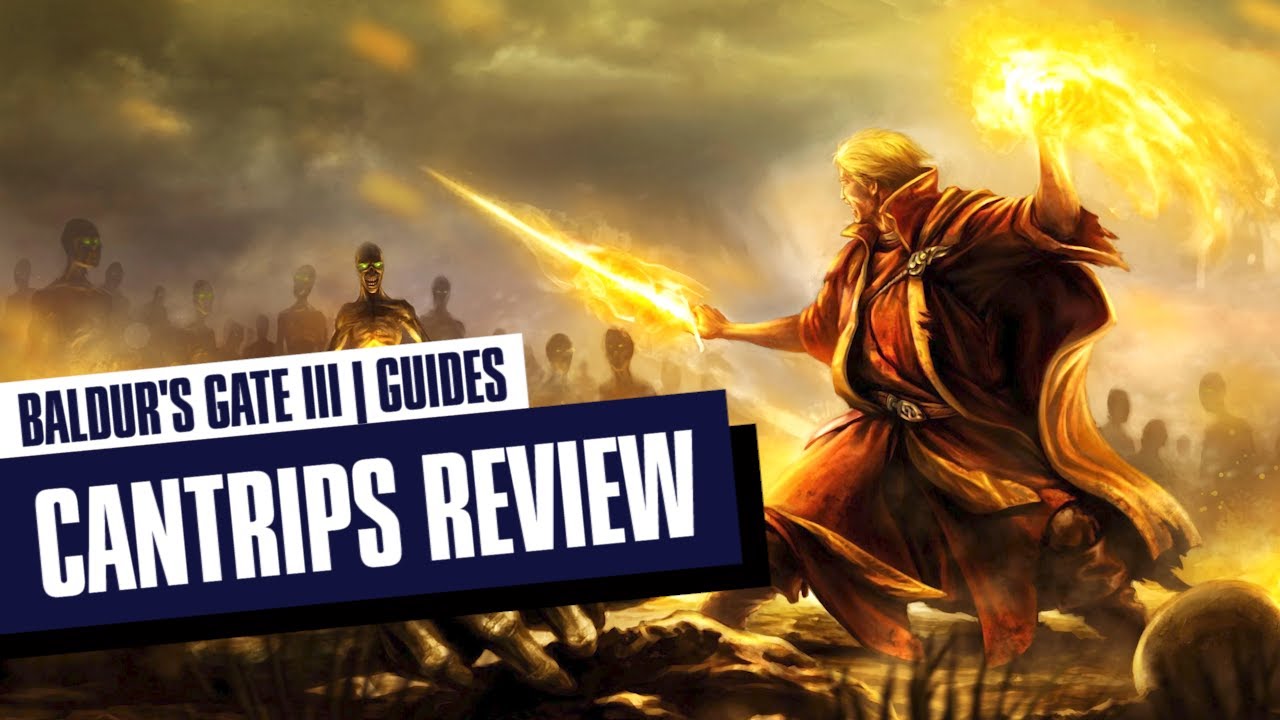 Baldur's Gate 3 - Wizard and Sorcerer Cantrips Guide