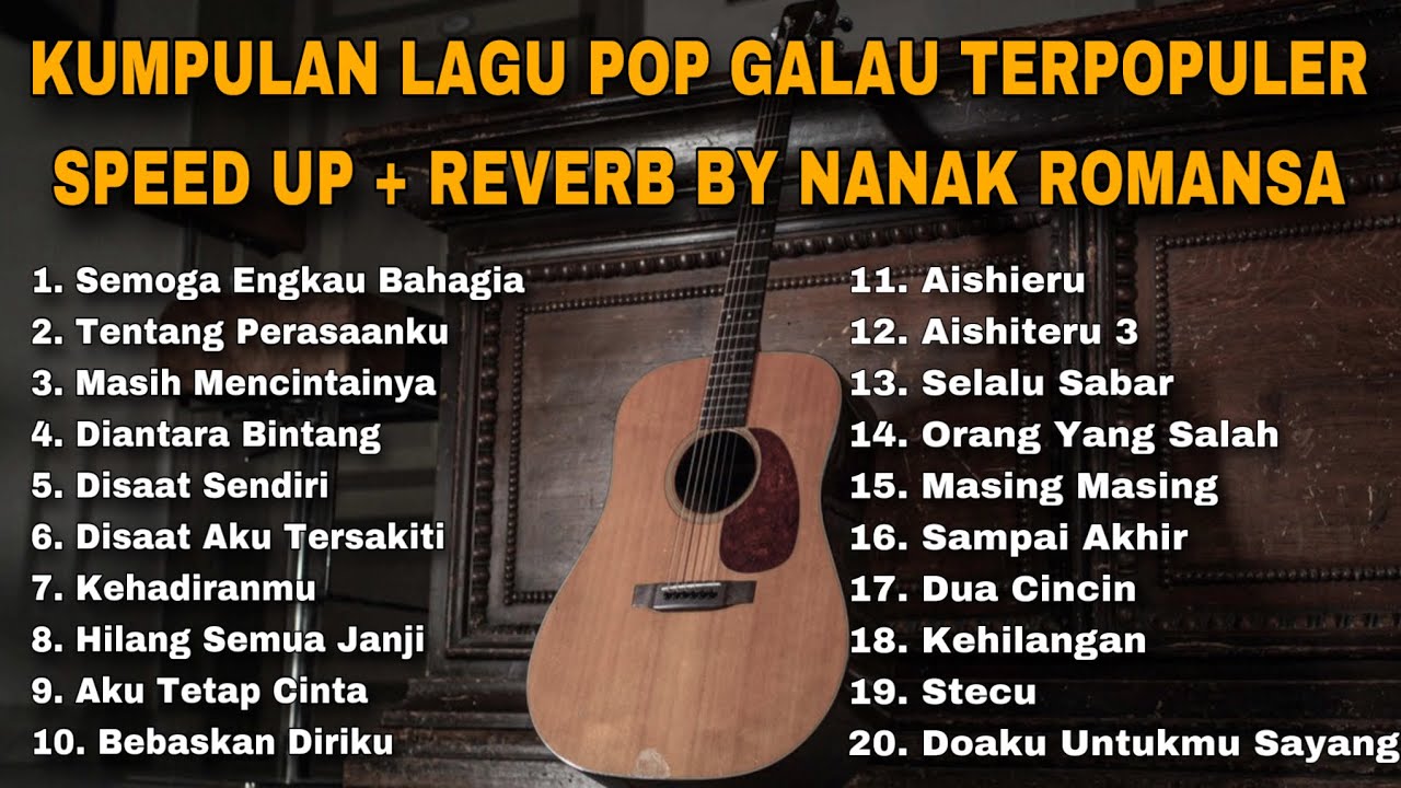 KUMPULAN LAGU POP GALAU TERPOPULER SPEED UP + REVERB BY NANAK ROMANSA