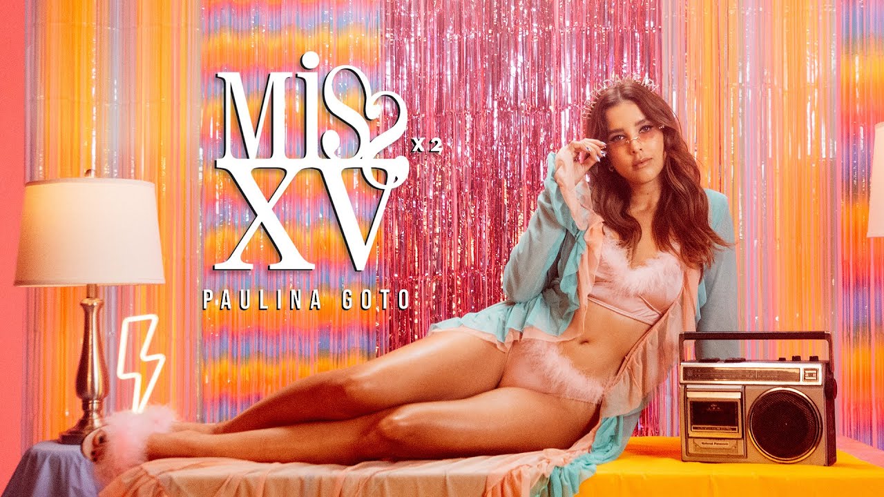 Paulina Goto - MISS XV x 2 (Video Oficial)