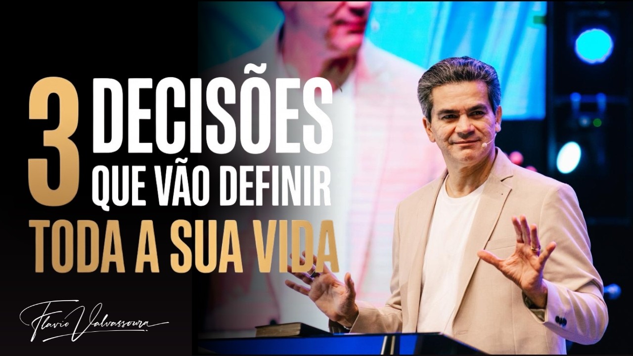 3 Decisões Que Vão Definir Toda a Sua Vida - Flavio Valvassoura