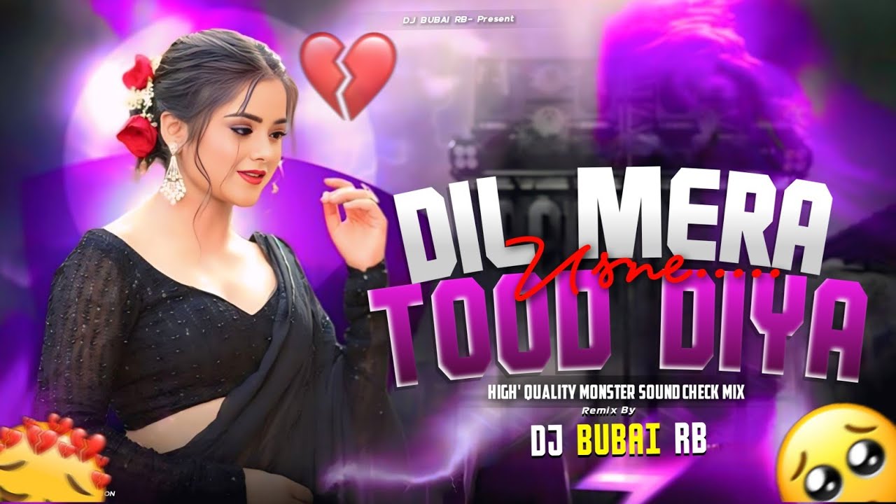 Dil Mera Tood Diya || Single Mostar Sound Check Mix || Dj Bubai RB 