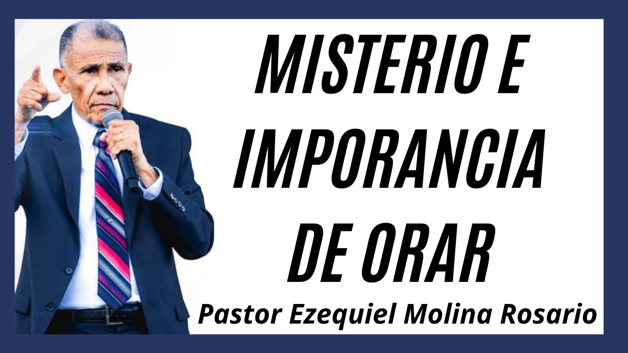 Misterio e importancia de orar #1091 | Ezequiel Molina | Predica Cristiana