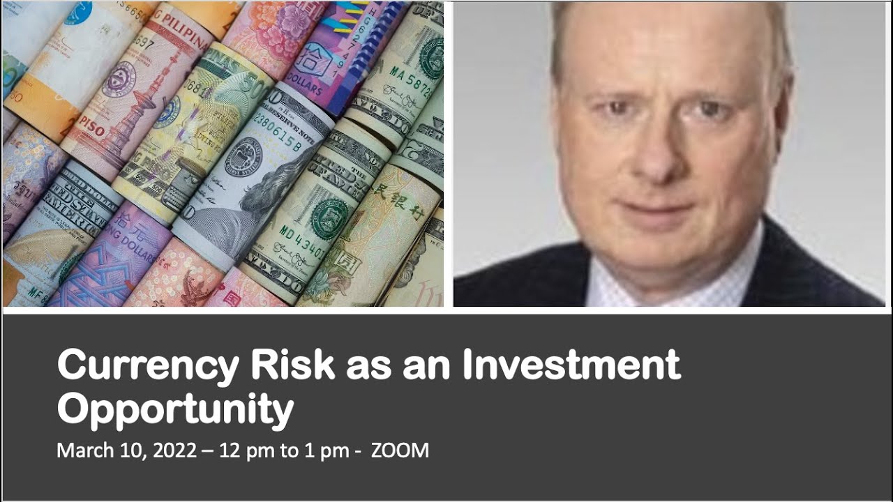 Currency Risk as an Investment Opportunity, CFASO webinar, March 10, 2022