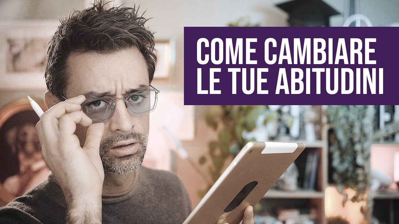 Affrontiamo il cambiamento (come creare nuove abitudini)