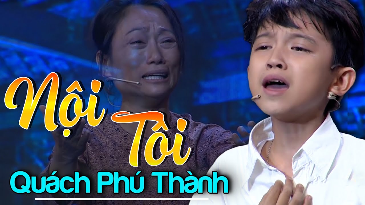 Thần Đồng Ca Cổ QUÁCH PHÚ THÀNH Hát Ca Cổ Cải Lương NỘI TÔI Nghe Là Khóc Vì Xúc Động Nghẹn Ngào