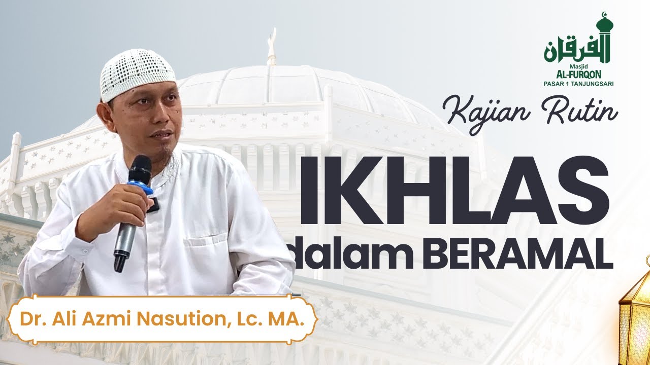 IKHLAS - Dr. Ali Azmi Nasution, Lc. MA.