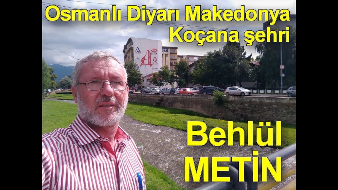KOÇANA ŞEHRİ OSMANLI DİYARI MAKEDONYA BEHLÜL METİN