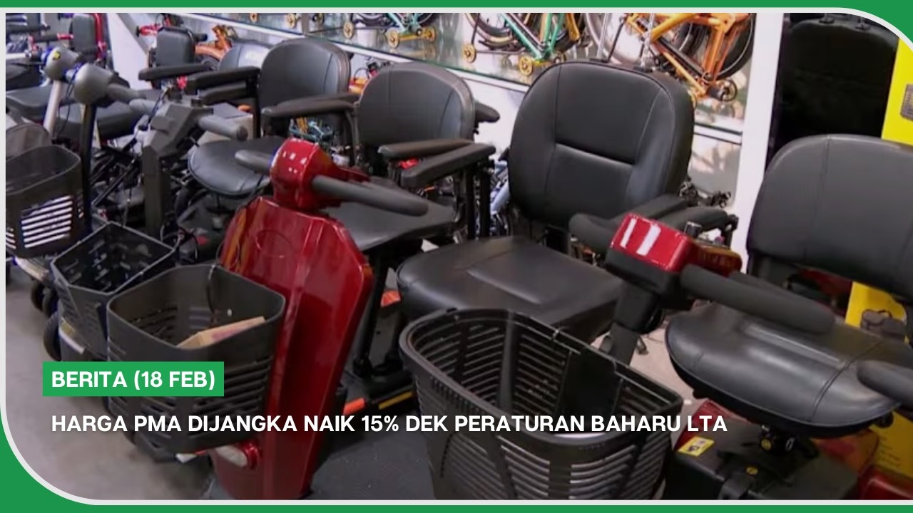BERITA (18 Feb) | Harga PMA dijangka naik 15% dek peraturan baharu LTA