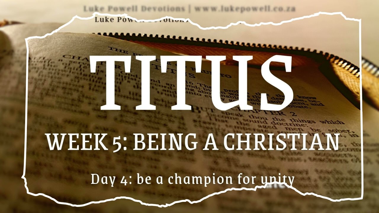 Be a champion for unity | Titus #5 - The Way of the Christian | Daily Devotional
