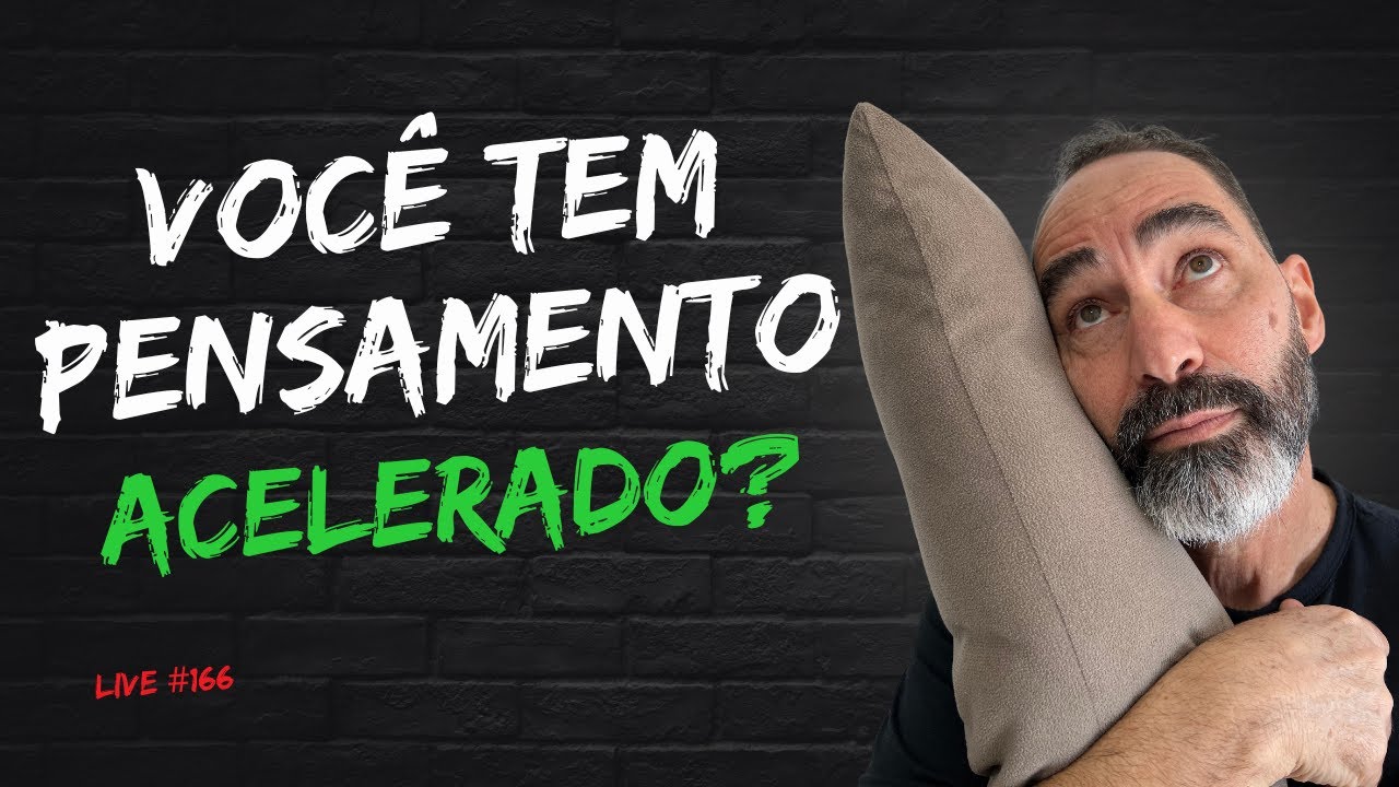 Síndrome do pensamento acelerado - Live #166