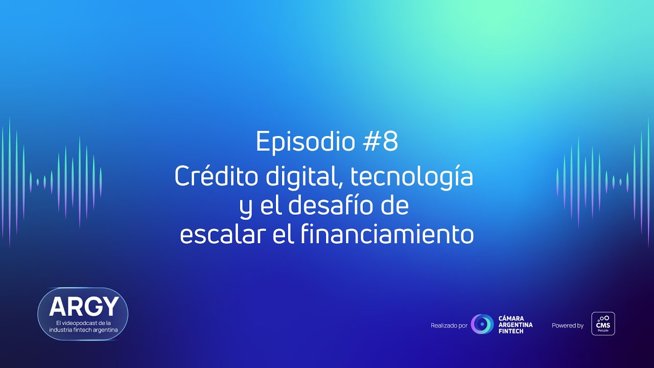 ARGY | Crédito digital, tecnología y el desafío de escalar el financiamiento - Matías Friedberg