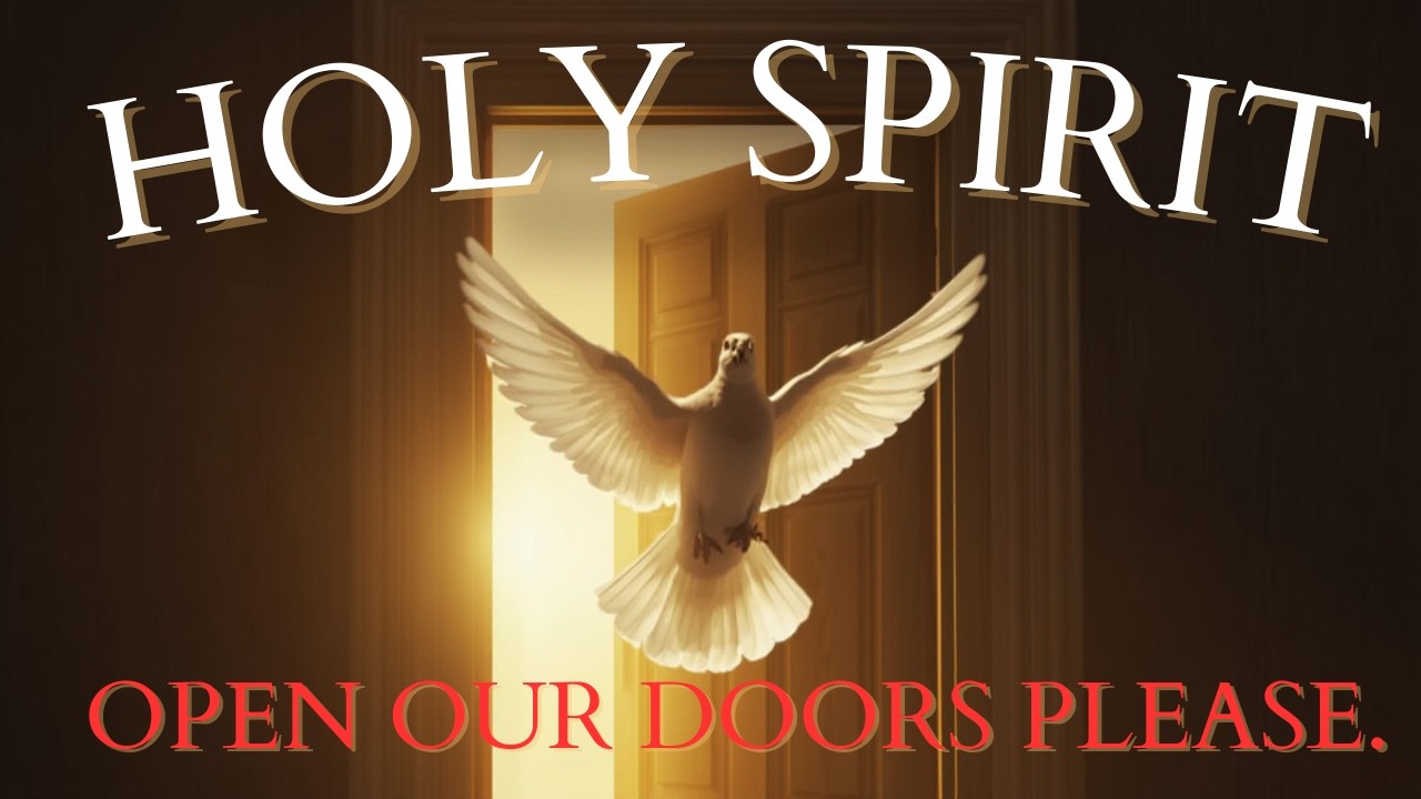 HOLY SPIRIT, OPEN OUR DOORS PLEASE