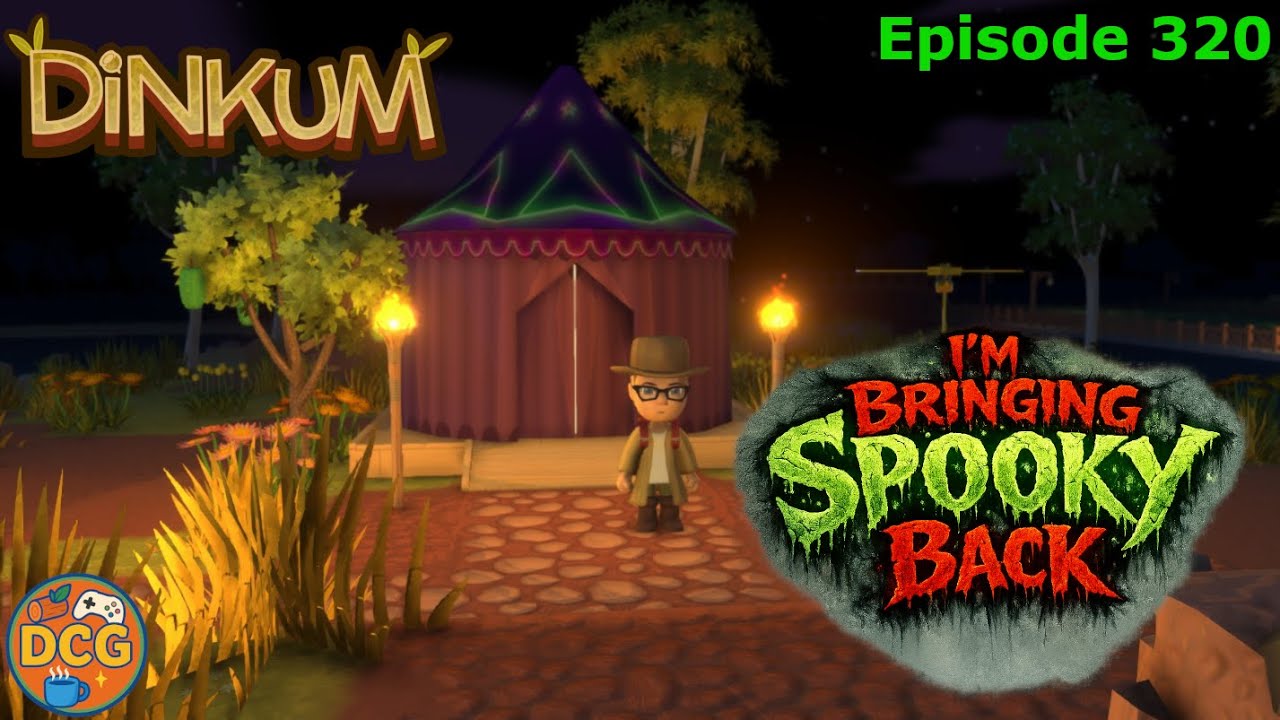 I'm Bringing Spooky Back - Episode 320 - Dinkum Playthrough