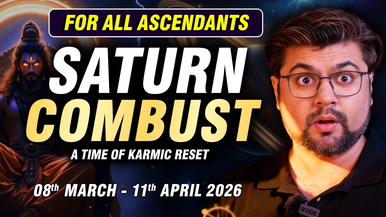 For All Ascendants | Saturn Combust | 8 March - 11 April 2026 | Analysis by Punneit