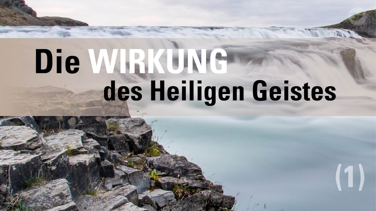 Die Wirkung des Heiligen Geistes (1)