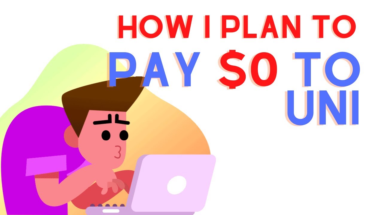 How I plan on paying $ZERO$ to my University: An 18 year old's plan for affording his education.