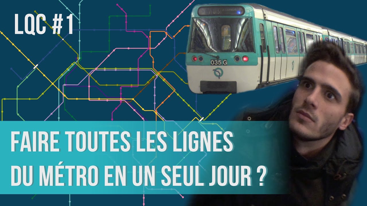 Faire toutes les lignes du métro en un seul jour ? LQC #1