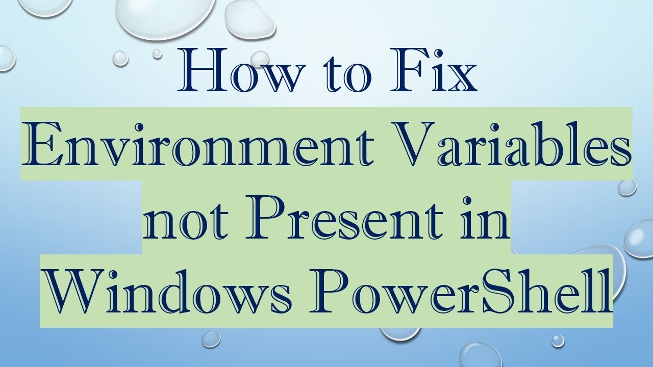 How to Fix Environment Variables not Present in Windows PowerShell