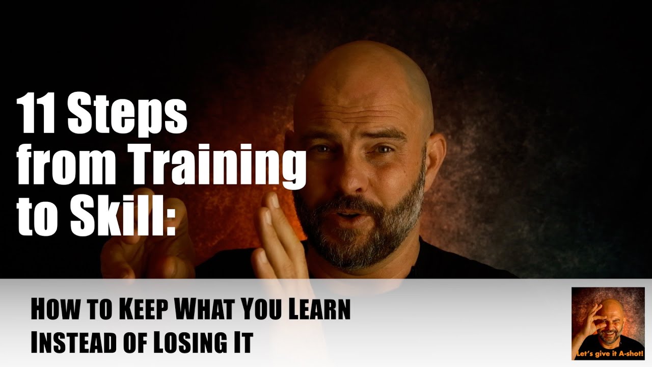 11 Steps from Training to Skill: How to Keep What You Learn! #knowledgeandskill