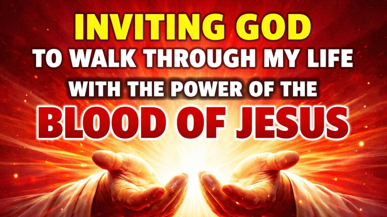 Inviting God to Walk Through My Life with the Power of the Blood of Jesus | 3-3-2026