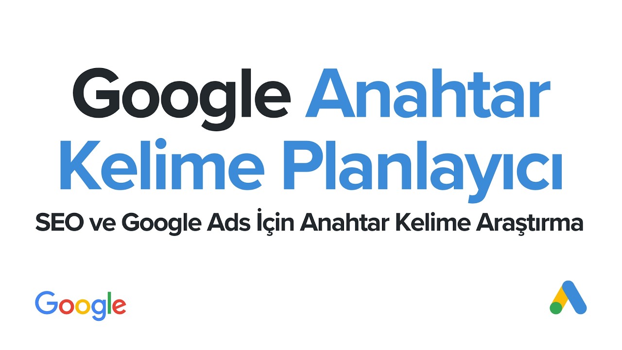 Google Anahtar Kelime Planlayıcı Kullanımı | SEO ve Google Ads İçin Anahtar Kelime Araştırma Rehberi