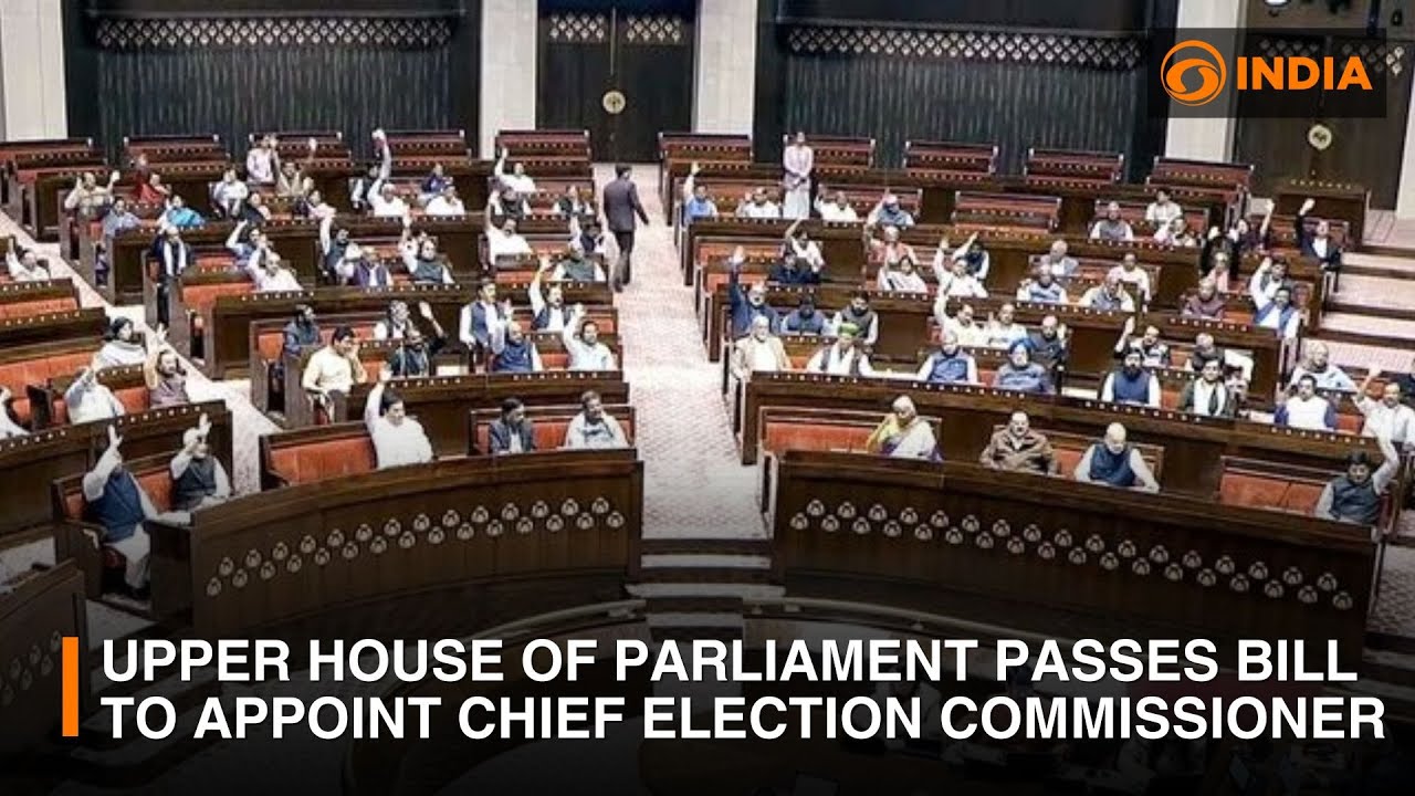Upper House of Indian Parliament passes bill to appoint Chief Election Commissioner | DD India