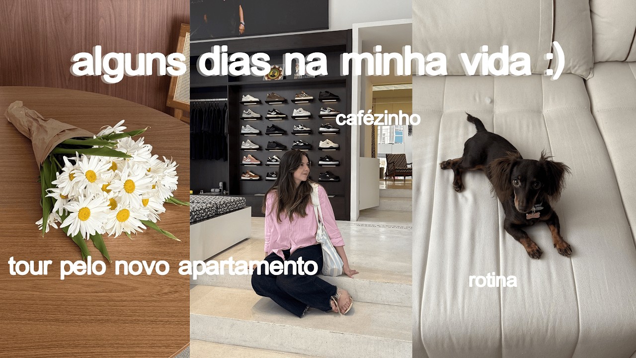 dias na minha vida | mudança, tour pelo novo apartamento e rotina nova :)