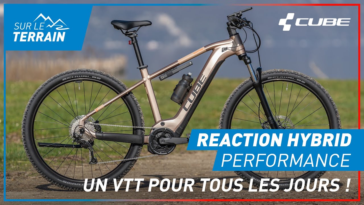 CUBE Reaction Hybrid Performance :  Un VTT pour TOUS LES JOURS !