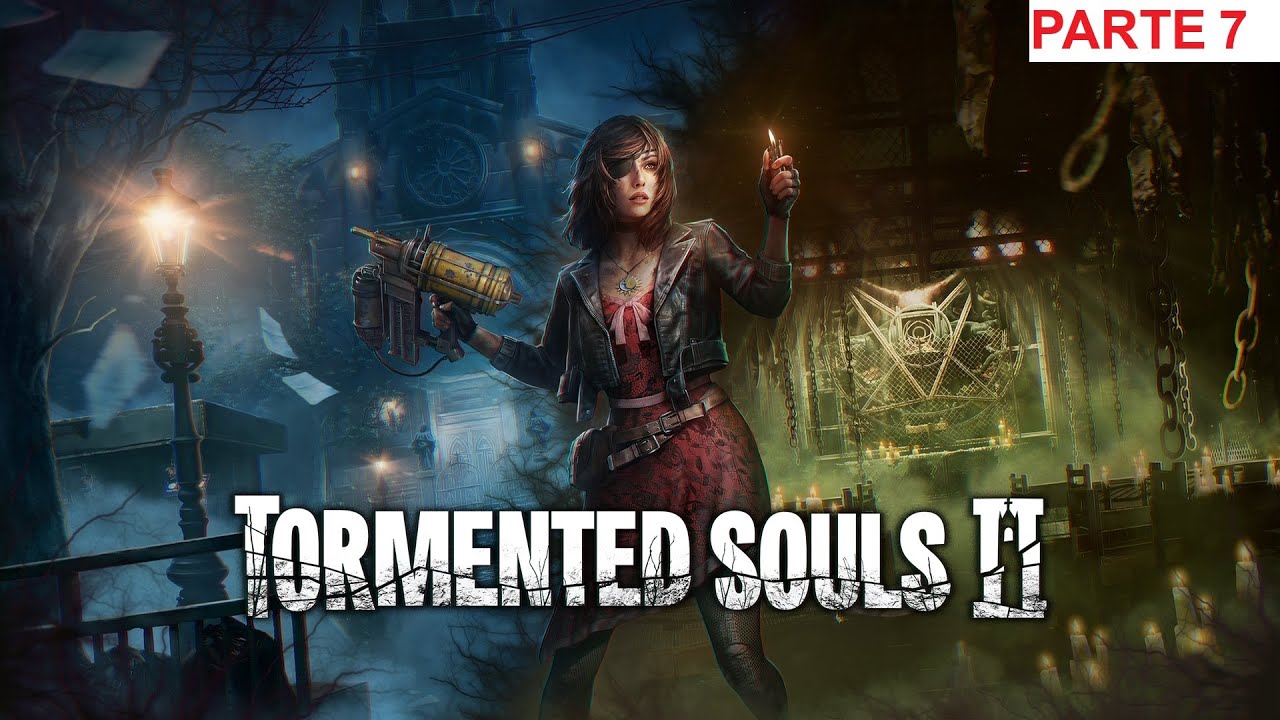 TORMENTED SOULS 2 - PARTE 7 - ESPAÑOL 2K