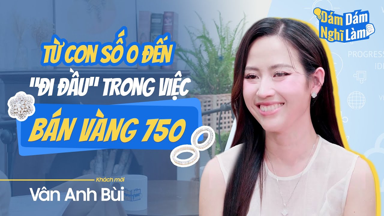 Doanh Nhân Vân Anh Bùi: Từ con số 0 đến 
