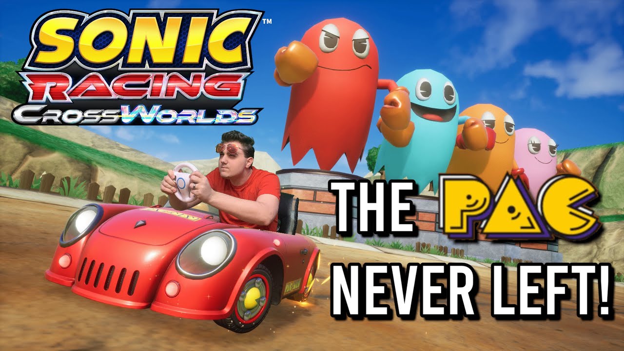 THE PAC-NEVER LEFT TO BEGIN WITH! (Sonic Racing CrossWorlds)
