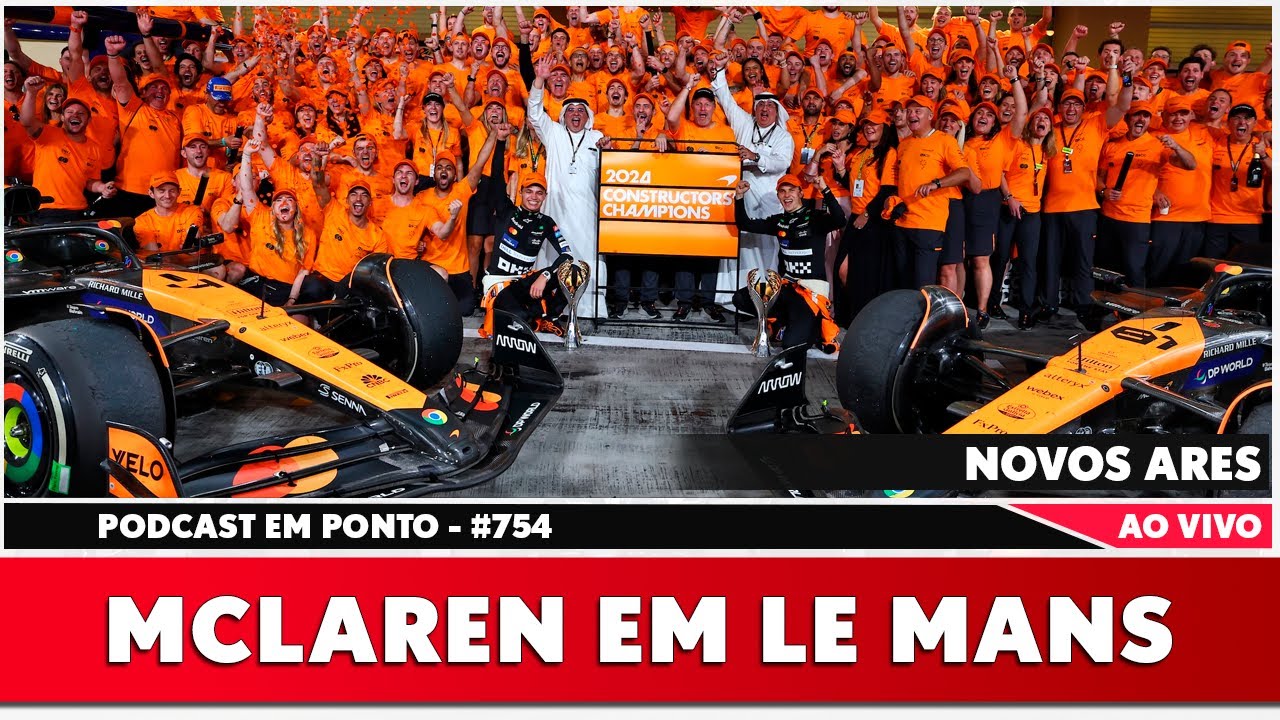 AO VIVO: McLaren pensa em Norris e Piastri nas 24 horas de Le Mans com Verstappen | EM PONTO #754
