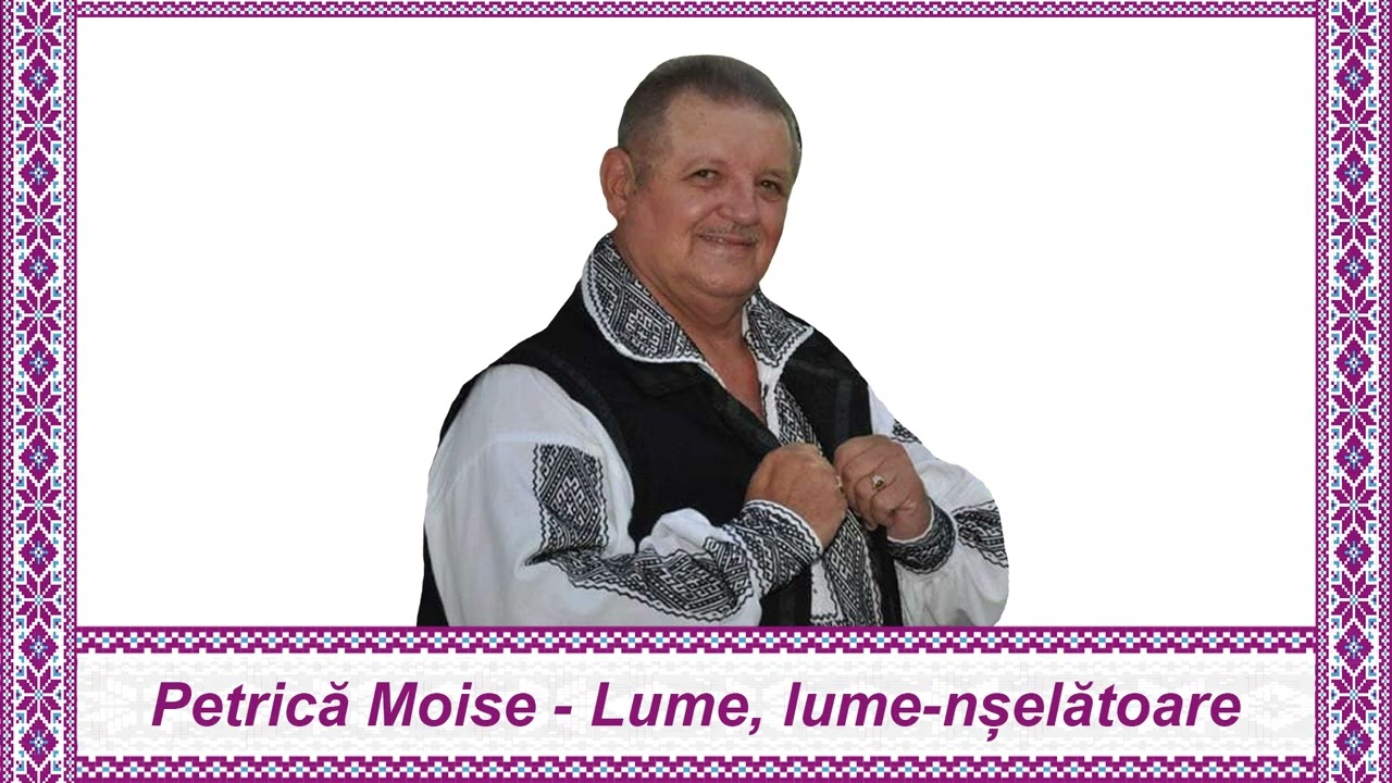 Petrica Moise - Lume, lume-nșelătoare