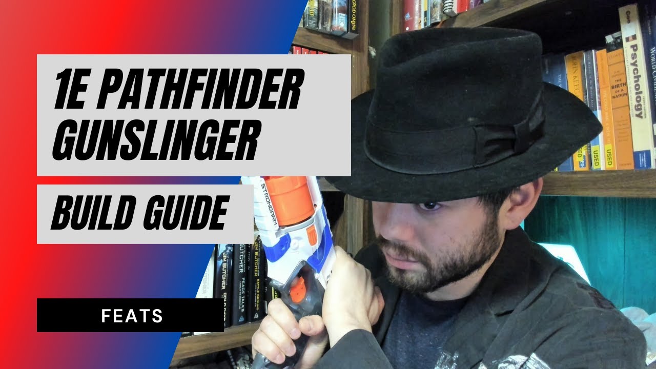 1E Pathfinder Gunslinger Build - Feats
