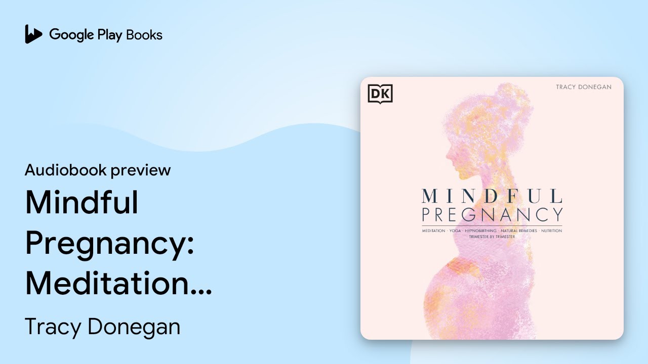 Mindful Pregnancy: Meditation, Yoga,&hellip; by Tracy Donegan &middot; Audiobook preview